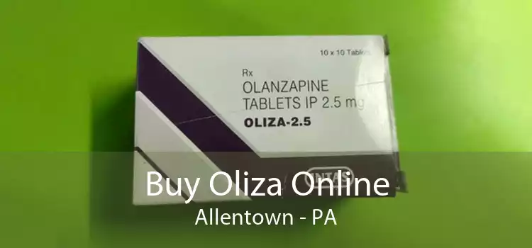 Buy Oliza Online Allentown - PA