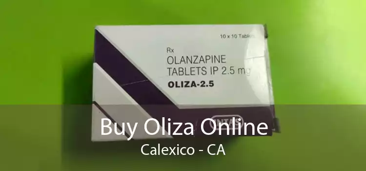 Buy Oliza Online Calexico - CA