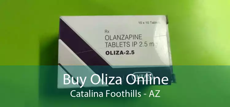 Buy Oliza Online Catalina Foothills - AZ