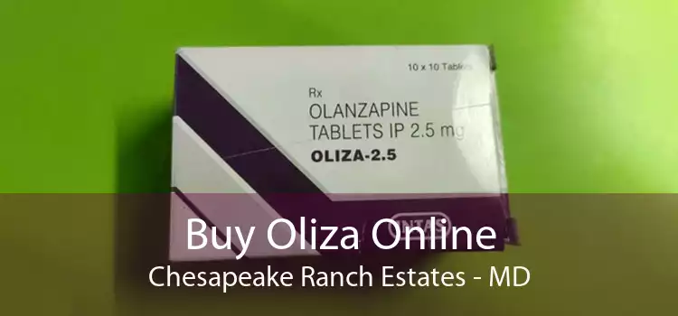 Buy Oliza Online Chesapeake Ranch Estates - MD