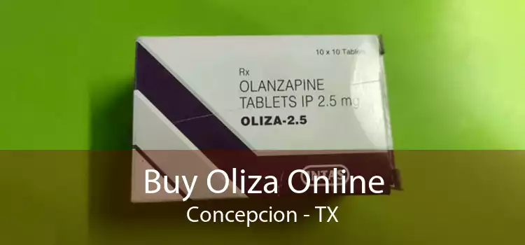 Buy Oliza Online Concepcion - TX