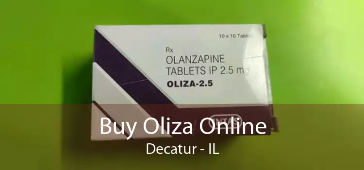 Buy Oliza Online Decatur - IL