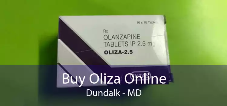 Buy Oliza Online Dundalk - MD