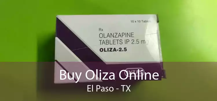 Buy Oliza Online El Paso - TX